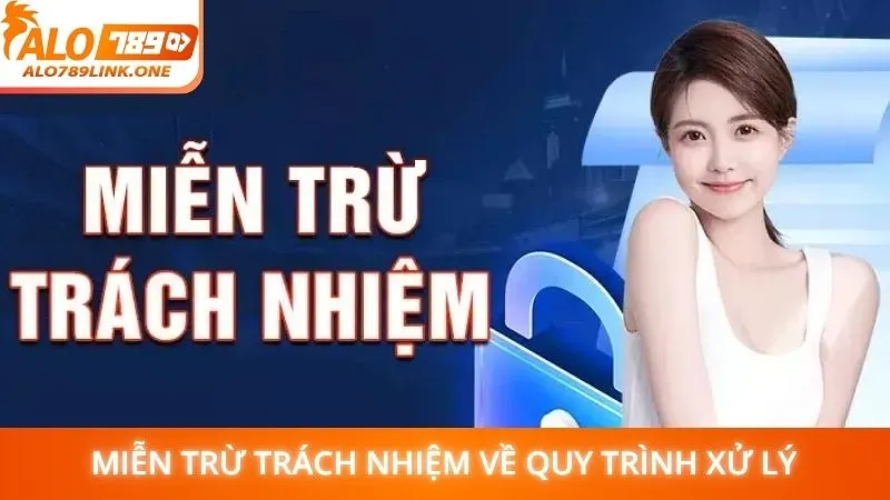 Miễn trừ trách nhiệm về quy trình xử lý